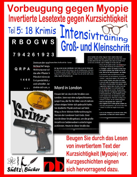 Vorbeugung gegen Myopie - Invertierte Lesetexte gegen Kurzsichtigkeit - INTENSIVTRAINING - Uwe H. Sültz, Renate Sültz