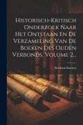 Cover-Bild zum Titel 'Historisch-kritisch Onderzoek Naar Het Ontstaan En De Verzameling Van De Boeken Des Ouden Verbonds, Volume 2...' von 'Abraham Kuenen'