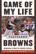 Cover-Bild zum Titel 'Game of My Life: Cleveland Browns' von 'Matt Loede'