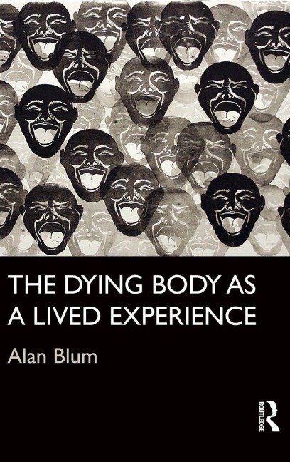 The Dying Body as a Lived Experience - Alan Blum