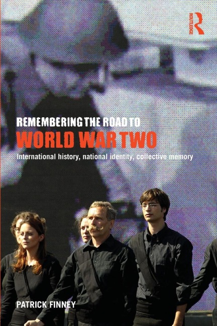 Remembering the Road to World War Two - Patrick Finney