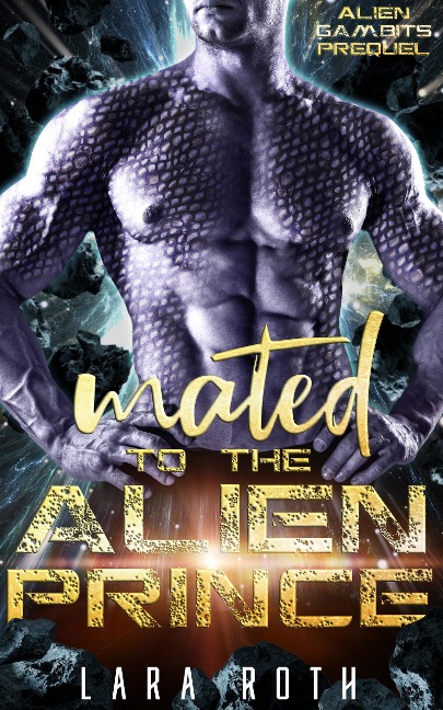 Mated to the Alien Prince (Alien Gambits, #0.5) - Lara Roth