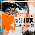 Cover-Bild zum Titel 'Rastros de un silencio' von 'Germán Guzmán Gil'