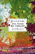 Cover-Bild zum Titel 'Die Natur der Zukunft' von 'Bernhard Kegel'