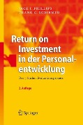 Return on Investment in der Personalentwicklung - Frank C. Schirmer, Jack J. Phillips