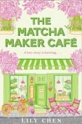 Cover-Bild zum Titel 'The Matcha Maker Café' von 'Lily Chen'