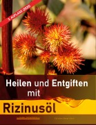 Cover-Bild zum Titel 'Heilen und Entgiften mit Rizinusöl (3. Auflage 2020)' von 'Christian Meyer-Esch'