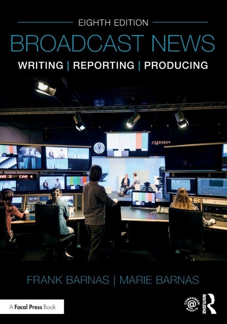 Broadcast News Writing, Reporting, and Producing - Frank Barnas, Marie Barnas