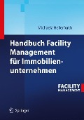 Handbuch Facility Management für Immobilienunternehmen - Michaela Hellerforth