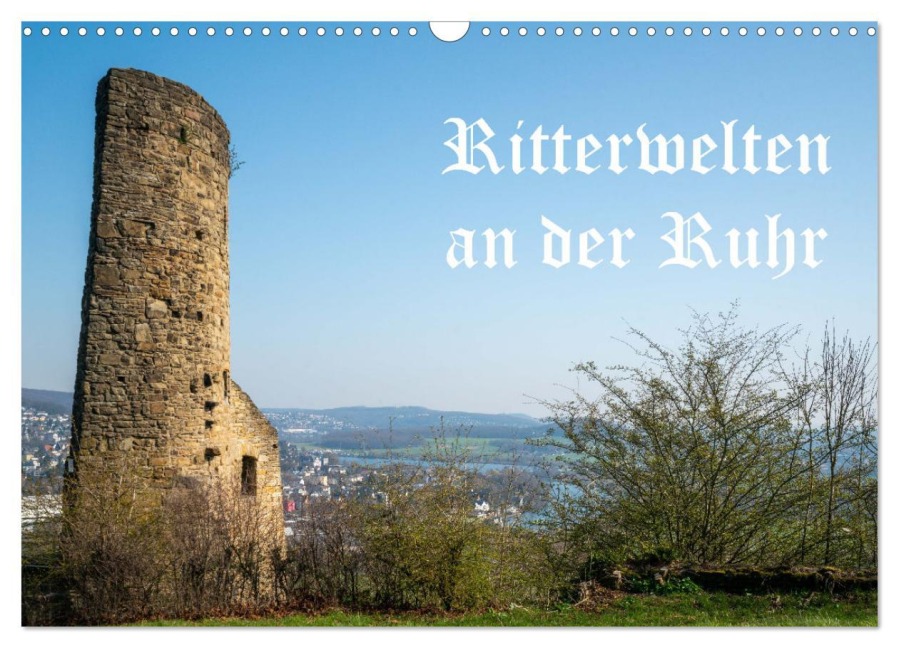 Ritterwelten an der Ruhr (Wandkalender 2026 DIN A3 quer), CALVENDO Monatskalender - Bernd Hermann Heimatfotograf