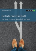 Cover-Bild zum Titel 'Solidarwirtschaft. Ein Weg zu einer Wirtschaft mit Maß' von 'Rudolf Chavet'