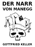 Cover-Bild zum Titel 'Der Narr auf Manegg' von 'Gottfried Keller'