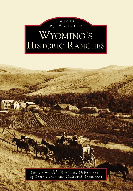 Wyoming's Historic Ranches - Nancy Weidel