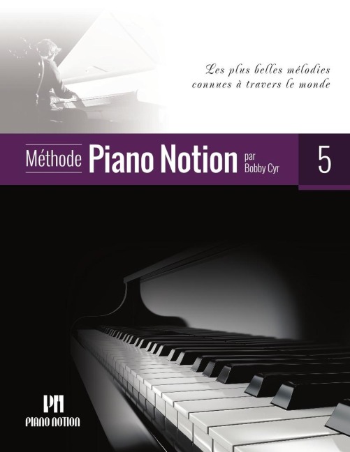 Méthode Piano Notion 5 (Les Plus Belles Mélodies Connues à Travers le Monde) - Bobby Cyr