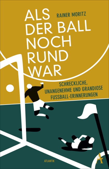 Als der Ball noch rund war - Rainer Moritz