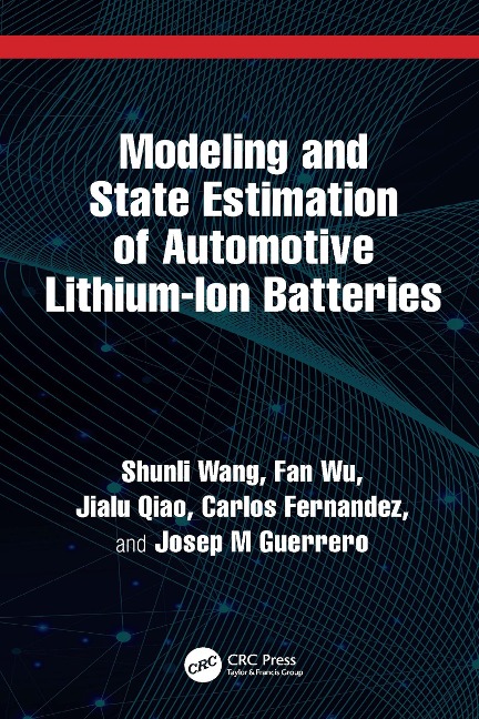 Modeling and State Estimation of Automotive Lithium-Ion Batteries - Shunli Wang, Fan Wu, Carlos Fernandez, Josep M Guerrero, Jialu Qiao