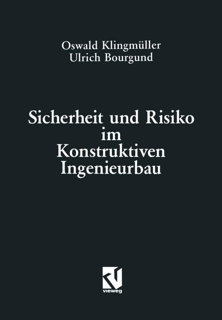 Sicherheit und Risiko im Konstruktiven Ingenieurbau - Oswald Klingmüller