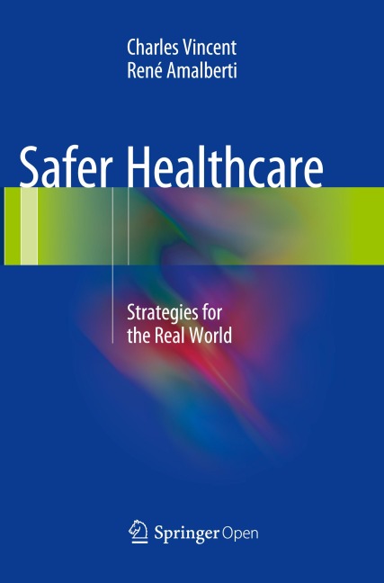 Safer Healthcare - Charles Vincent, René Amalberti
