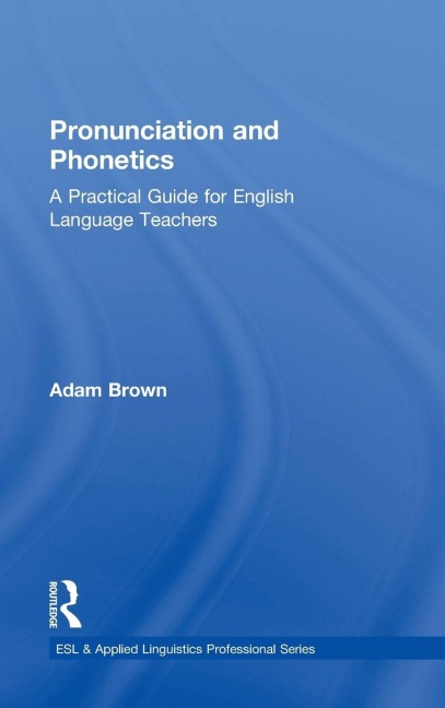 Pronunciation and Phonetics - Adam Brown