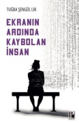 Cover-Bild zum Titel 'Ekranin Ardinda Kaybolan Insan' von 'Tugba sengül Lik'