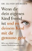 Wenn dir dein eigenes Kind fremd ist (und es deinem Kind mit dir genauso geht) - Oliver Dierssen