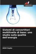 Cover-Bild zum Titel 'Sistemi di convertitori multilivello di base: uno studio sulla qualità dell'energia' von 'Akhil Gupta'