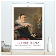Alte Meisterinnen - Künstlerinnen des 17. und 18. Jahrhunderts Kunstkalender (hochwertiger Premium Wandkalender 2026 DIN A2 hoch), Kunstdruck in Hochglanz - Timearts Kunstkalender