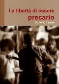 La libertà di essere precario - Dario B. Caruso