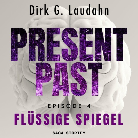 Present Past: Flüssige Spiegel (Episode 4) - Dirk G. Laudahn