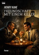 Cover-Bild zum Titel 'FREUNDSCHAFT MIT EINEM KILLER' von 'Henry Kane'