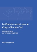 Cover-Bild zum Titel 'Le Chemin secret vers le corps d'arc en ciel' von 'Nida Chenagtsang'