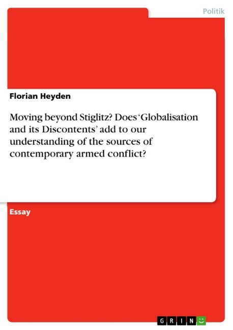 Moving beyond Stiglitz? Does 'Globalisation and its Discontents' add to our understanding of the sources of contemporary armed conflict? - Florian Heyden