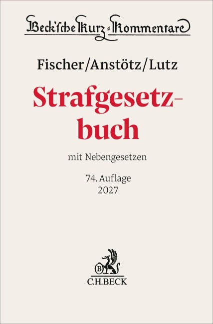 Strafgesetzbuch. StGB - Thomas Fischer, Hans-Joachim Lutz, Stephan Anstötz