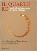 Il quarto re. I segni del contemporaneo e la ricerca religiosa - 