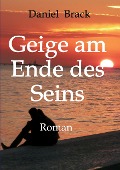 Cover-Bild zum Titel 'Geige am Ende des Seins' von 'Daniel Brack'
