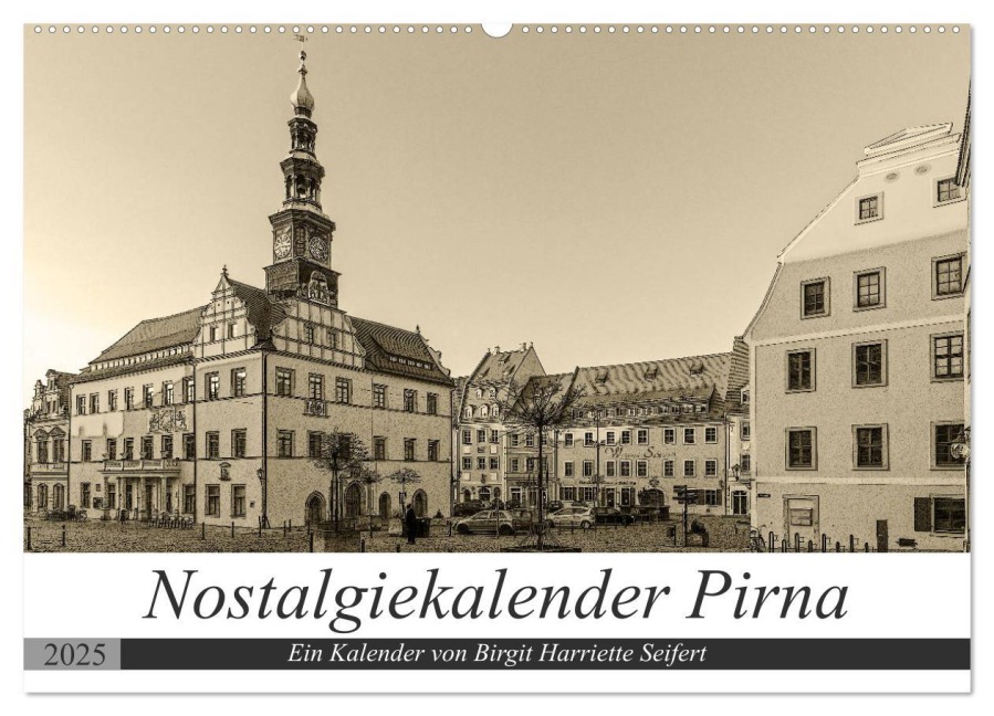 Nostalgiekalender Pirna (Wandkalender 2025 DIN A2 quer), CALVENDO Monatskalender - Birgit Harriette Seifert