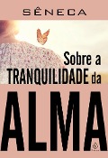 Cover-Bild zum Titel 'Sobre a tranquilidade da alma' von 'Sêneca'