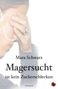 Cover-Bild zum Titel 'Magersucht ist kein Zuckerschlecken' von 'Mara Schwarz'
