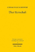 Cover-Bild zum Titel 'Über Herrschaft' von 'Gunnar Folke Schuppert'