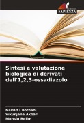 Cover-Bild zum Titel 'Sintesi e valutazione biologica di derivati dell'1,2,3-ossadiazolo' von 'Navnit Chothani, Vikunjana Akbari, Mohsin Belim'