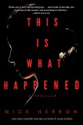 Cover-Bild zum Titel 'This Is What Happened' von 'Mick Herron'