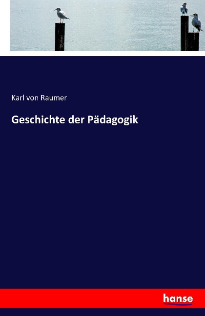 Geschichte der Pädagogik - Karl Von Raumer