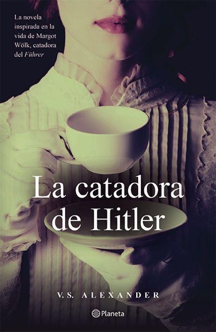 La Catadora de Hitler (Novela) / The Taster (a Novel) - V S Alexander