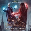 Magic Unchained Lib/E - Michael Anderle, Jace Mitchell