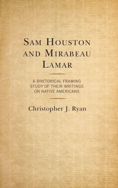 Sam Houston and Mirabeau Lamar - Christopher J. Ryan