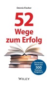 Cover-Bild zum Titel '52 Wege zum Erfolg: Die besten Ideen aus 500 Business-Ratgebern' von 'Dennis Fischer'
