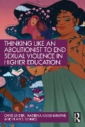 Cover-Bild zum Titel 'Thinking Like an Abolitionist to End Sexual Violence in Higher Education' von 'Chris Linder, Niah S. Grimes, Nadeeka Karunaratne'