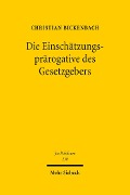 Cover-Bild zum Titel 'Die Einschätzungsprärogative des Gesetzgebers' von 'Christian Bickenbach'