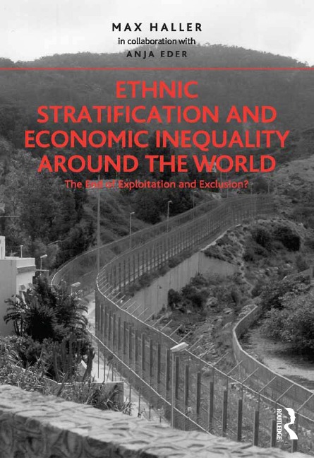 Ethnic Stratification and Economic Inequality around the World - Max Haller in Collaboration, Anja Eder