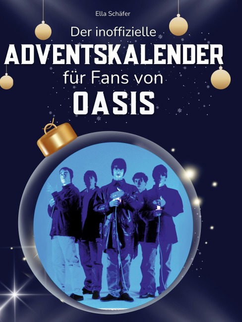 Der inoffizielle Adventskalender für Fans von Oasis - Ella Schäfer